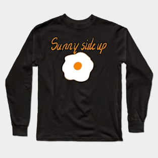 Sunny side up, happy cheerful inspirational motivational words Long Sleeve T-Shirt